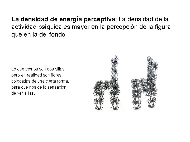 La densidad de energía perceptiva: La densidad de la actividad psíquica es mayor en