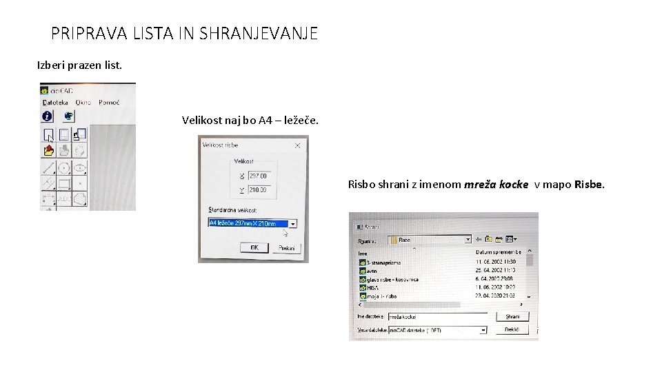 PRIPRAVA LISTA IN SHRANJEVANJE Izberi prazen list. Velikost naj bo A 4 – ležeče.