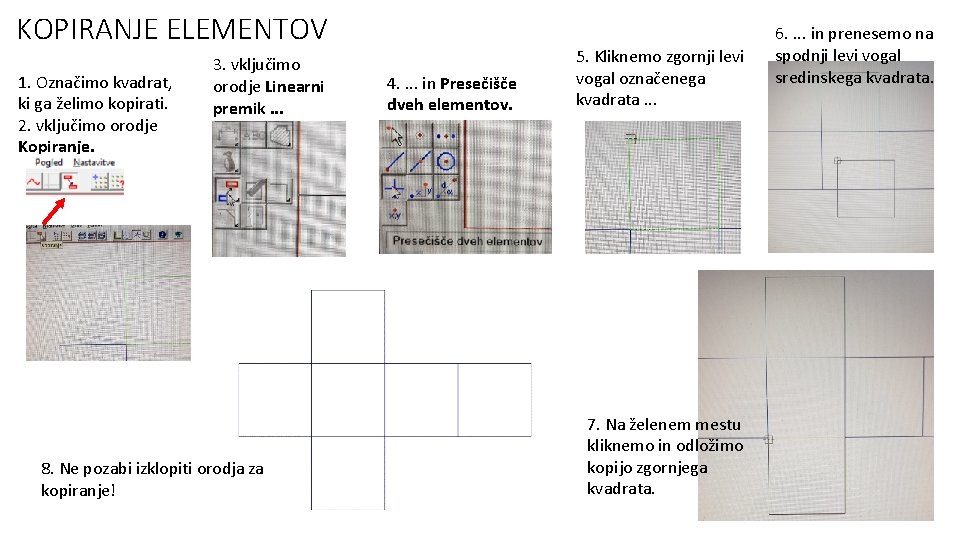 KOPIRANJE ELEMENTOV 1. Označimo kvadrat, ki ga želimo kopirati. 2. vključimo orodje Kopiranje. 3.