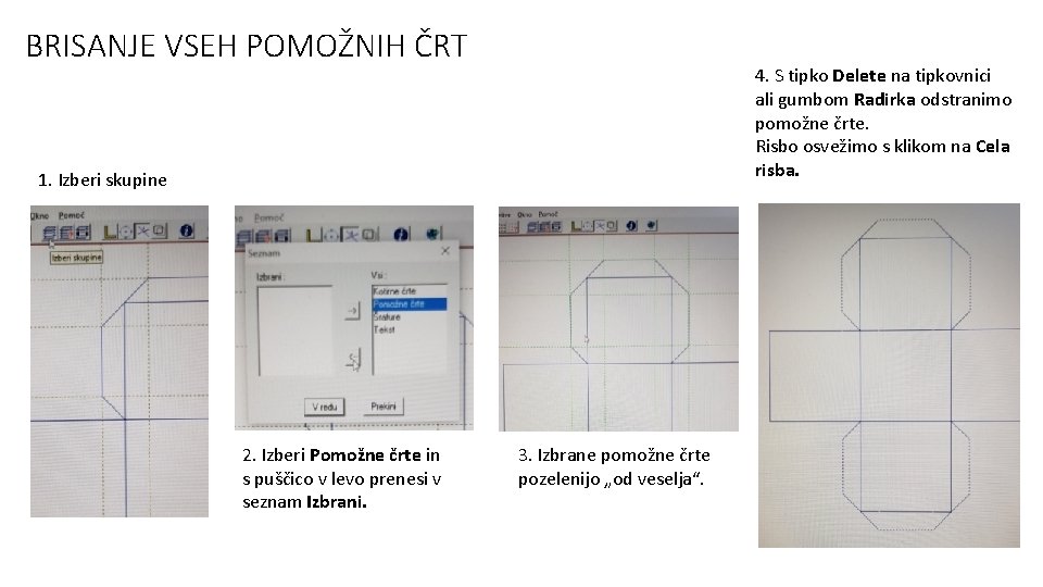 BRISANJE VSEH POMOŽNIH ČRT 4. S tipko Delete na tipkovnici ali gumbom Radirka odstranimo