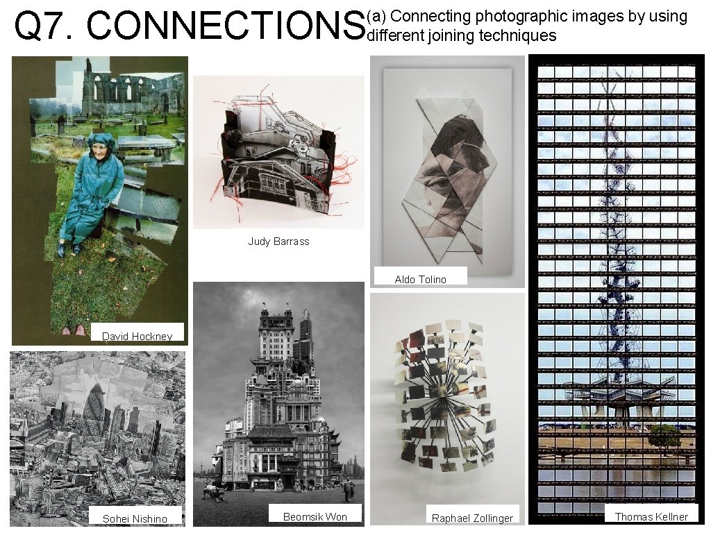 Q 7. CONNECTIONS (a) Connecting photographic images by using different joining techniques Judy Barrass
