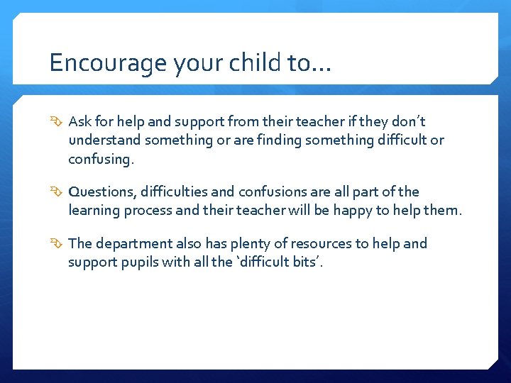 Encourage your child to… Ask for help and support from their teacher if they
