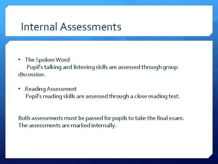 Internal Assessments • The Spoken Word Pupil’s talking and listening skills are assessed through