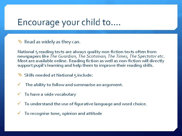 Encourage your child to…. Read as widely as they can. National 5 reading texts