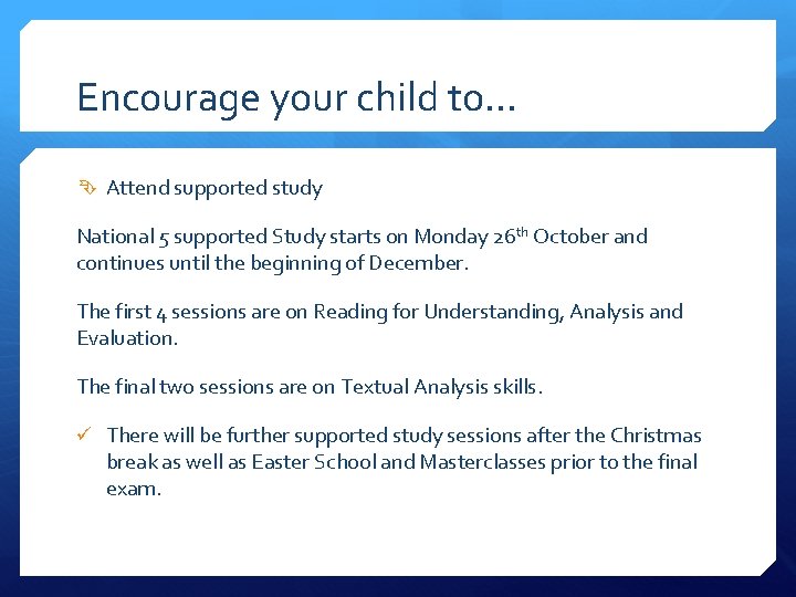Encourage your child to… Attend supported study National 5 supported Study starts on Monday