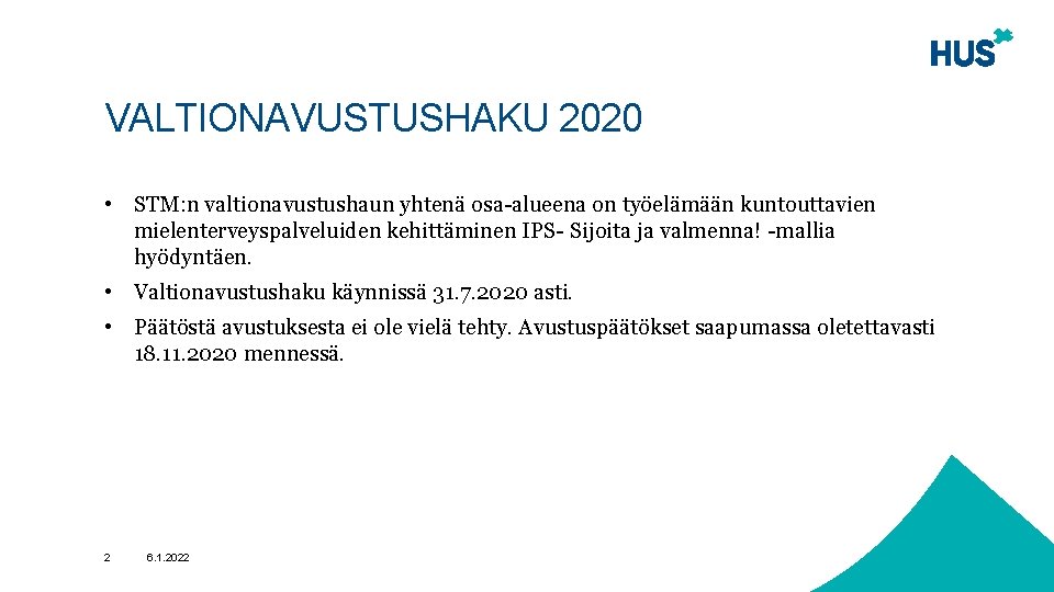 VALTIONAVUSTUSHAKU 2020 • STM: n valtionavustushaun yhtenä osa-alueena on työelämään kuntouttavien mielenterveyspalveluiden kehittäminen IPS-