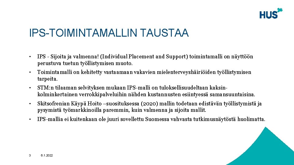 IPS-TOIMINTAMALLIN TAUSTAA • IPS - Sijoita ja valmenna! (Individual Placement and Support) toimintamalli on