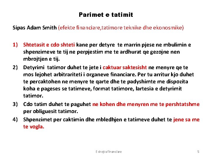 Parimet e tatimit Sipas Adam Smith (efekte financiare, tatimore teknike dhe ekonosmike) 1) Shtetasit