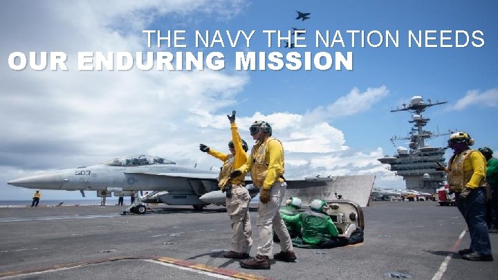 THE NAVY THE NATION NEEDS OUR ENDURING MISSION 