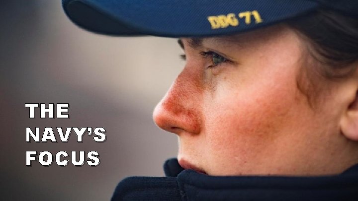 THE NAVY’S FOCUS 