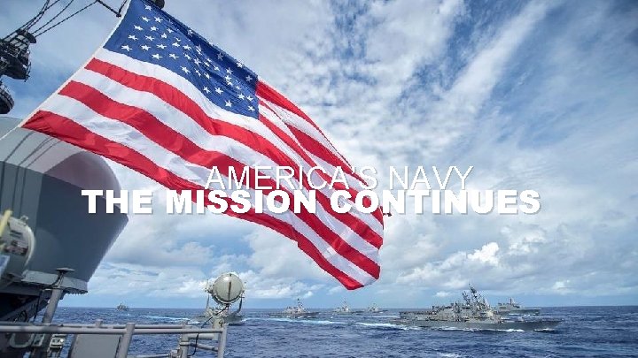 AMERICA’S NAVY THE MISSION CONTINUES 