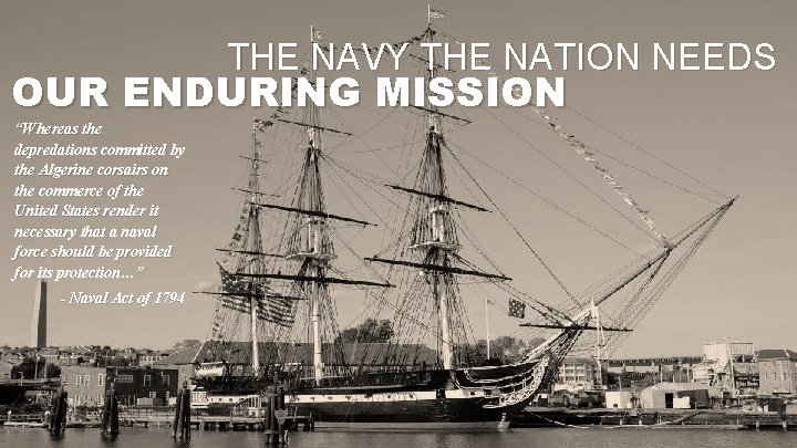 THE NAVY THE NATION NEEDS OUR ENDURING MISSION “Whereas the depredations committed by the