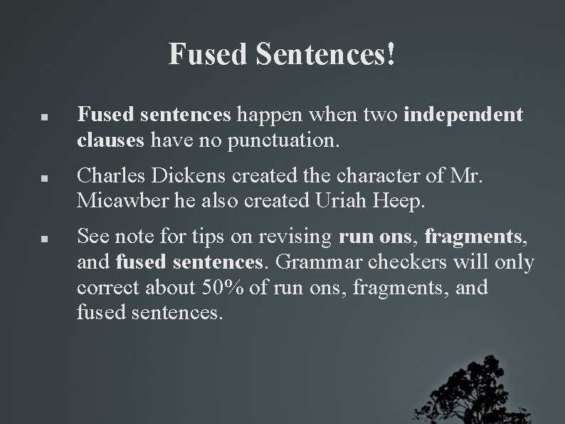 Fused Sentences! Fused sentences happen when two independent clauses have no punctuation. Charles Dickens