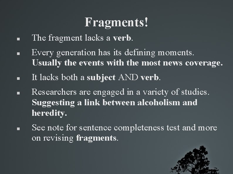 Fragments! The fragment lacks a verb. Every generation has its defining moments. Usually the