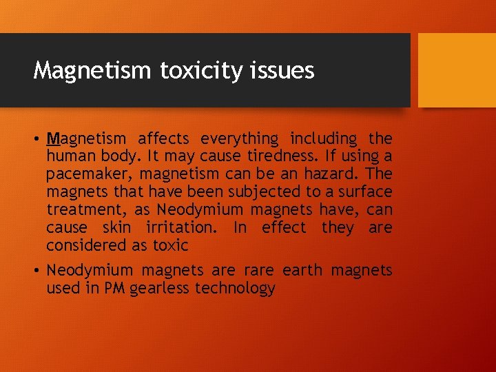 Magnetism toxicity issues • Magnetism affects everything including the human body. It may cause