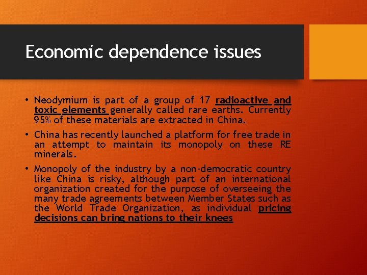 Economic dependence issues • Neodymium is part of a group of 17 radioactive and