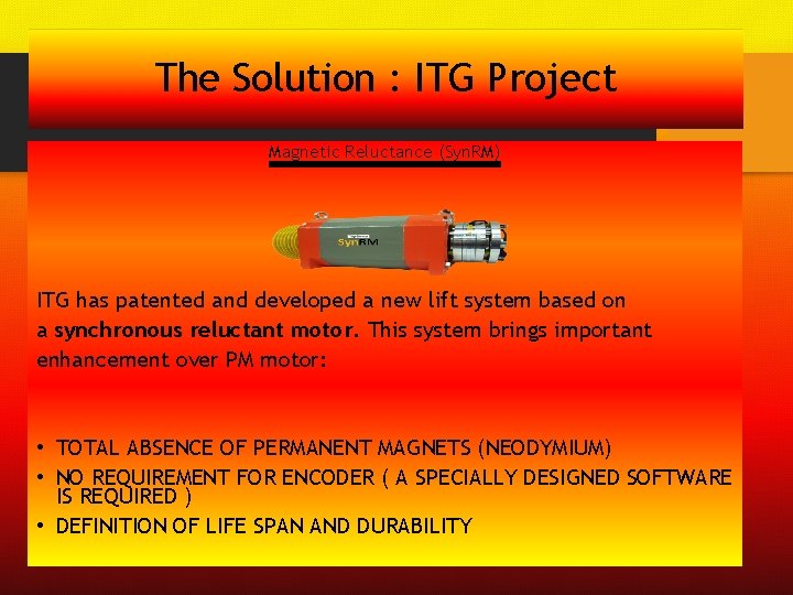 The Solution : ITG Project Magnetic Reluctance (Syn. RM) ITG has patented and developed