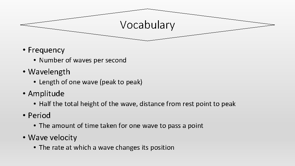 Vocabulary • Frequency • Number of waves per second • Wavelength • Length of