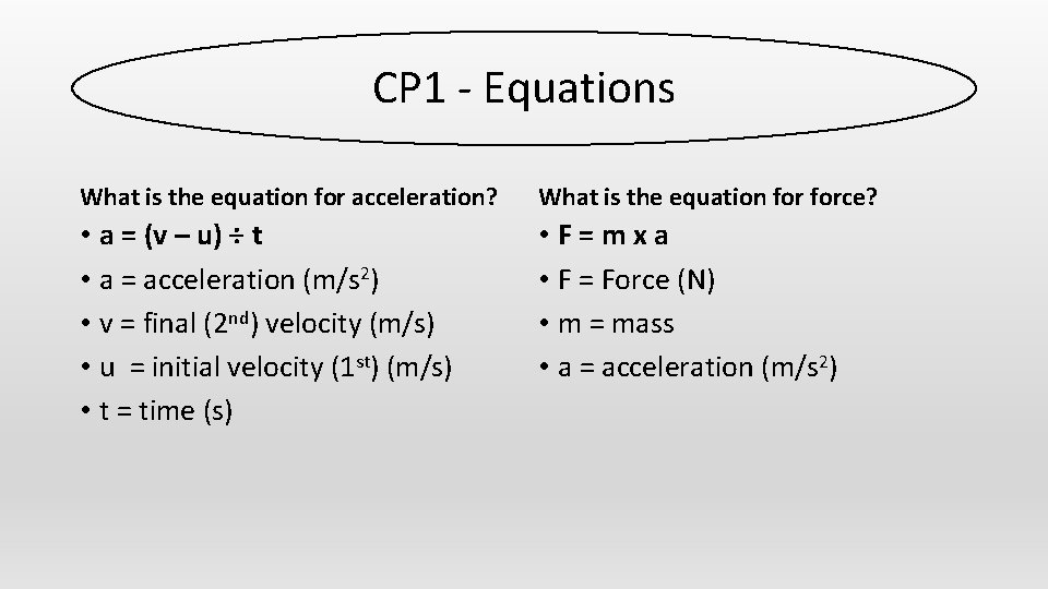 CP 1 - Equations What is the equation for acceleration? What is the equation