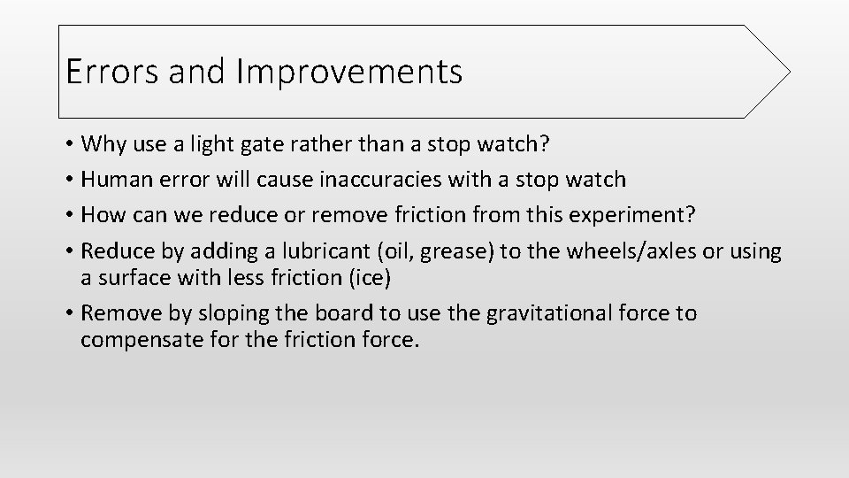 Errors and Improvements • Why use a light gate rather than a stop watch?