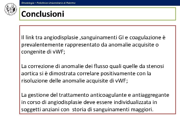 Ematologia – Policlinico Universitario di Palermo Conclusioni Il link tra angiodisplasie , sanguinamenti GI