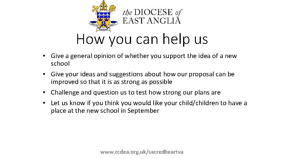 How you can help us • Give a general opinion of whether you support