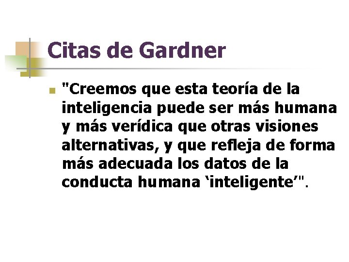 Citas de Gardner n "Creemos que esta teoría de la inteligencia puede ser más