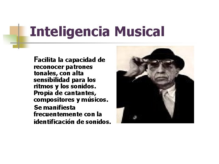 Inteligencia Musical Facilita la capacidad de reconocer patrones tonales, con alta sensibilidad para los