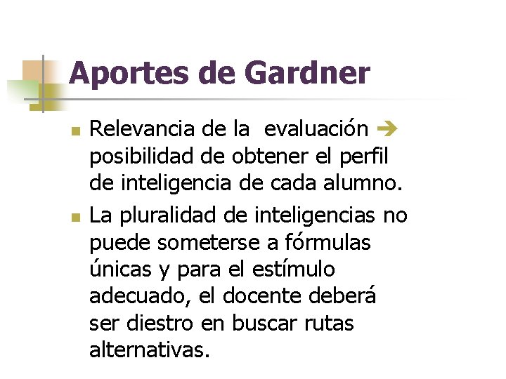 Aportes de Gardner n n Relevancia de la evaluación posibilidad de obtener el perfil