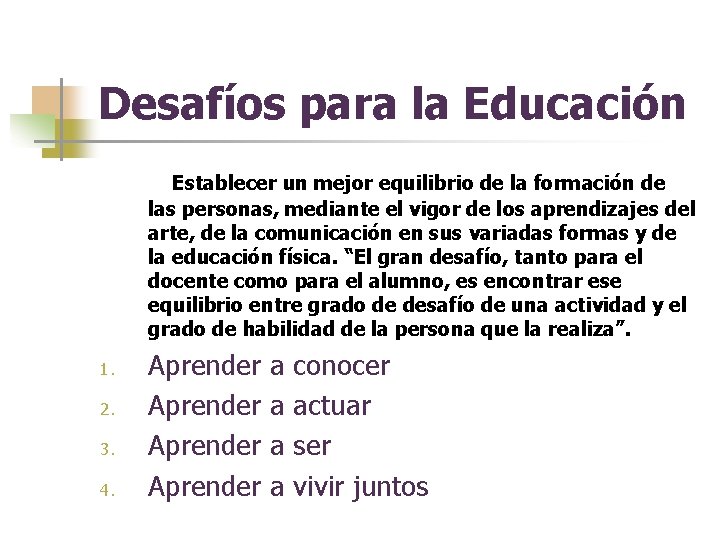 Desafíos para la Educación Establecer un mejor equilibrio de la formación de las personas,