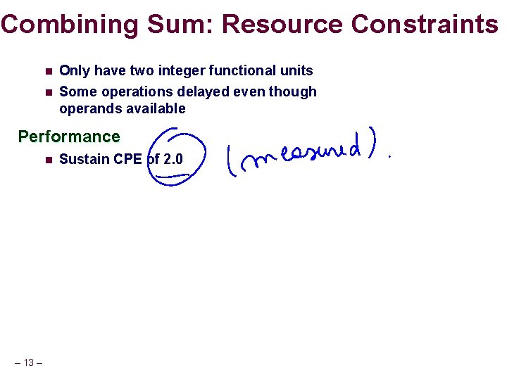 Combining Sum: Resource Constraints n n Only have two integer functional units Some operations