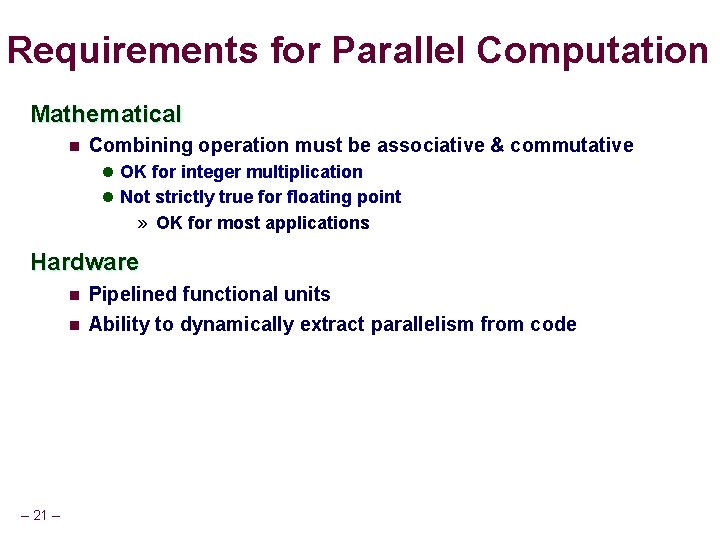 Requirements for Parallel Computation Mathematical n Combining operation must be associative & commutative l