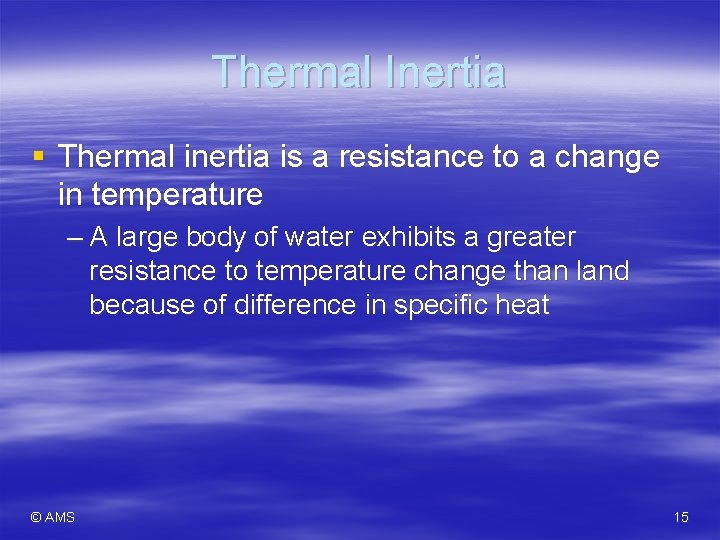 Thermal Inertia § Thermal inertia is a resistance to a change in temperature –