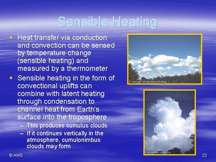 Sensible Heating § Heat transfer via conduction and convection can be sensed by temperature