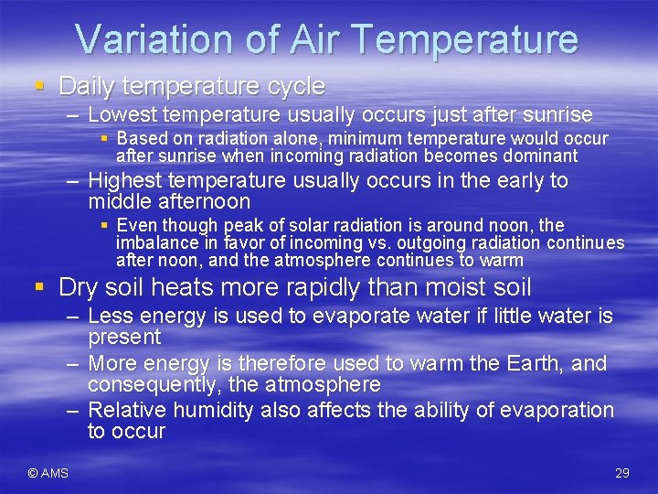 Variation of Air Temperature § Daily temperature cycle – Lowest temperature usually occurs just