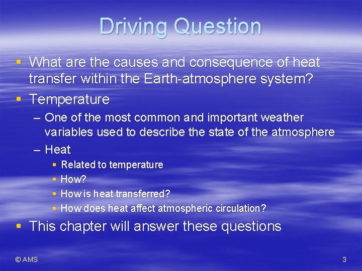 Driving Question § What are the causes and consequence of heat transfer within the