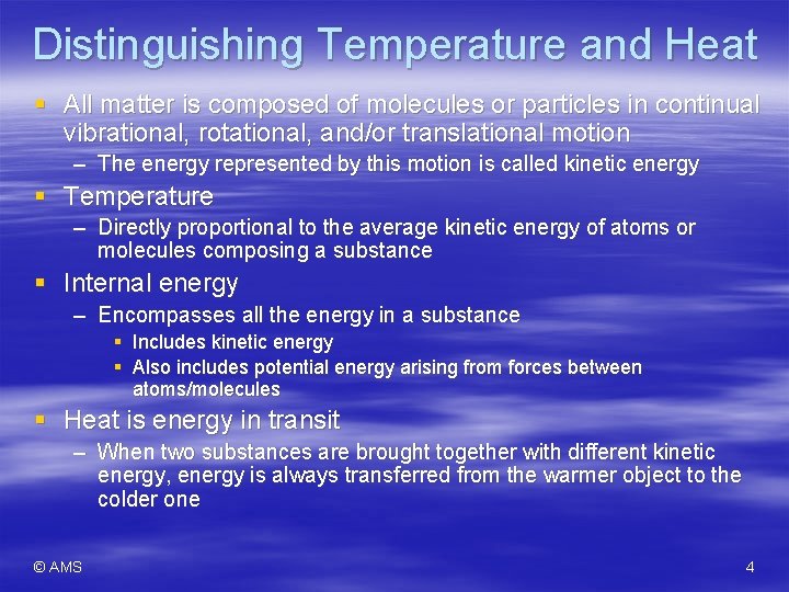 Distinguishing Temperature and Heat § All matter is composed of molecules or particles in