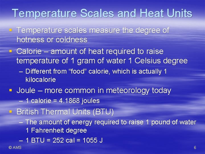 Temperature Scales and Heat Units § Temperature scales measure the degree of hotness or