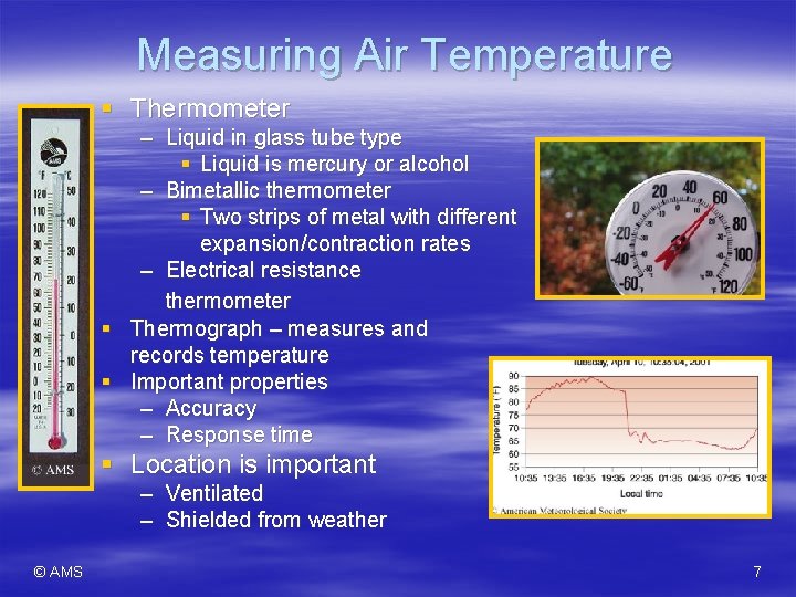 Measuring Air Temperature § Thermometer § § – Liquid in glass tube type §