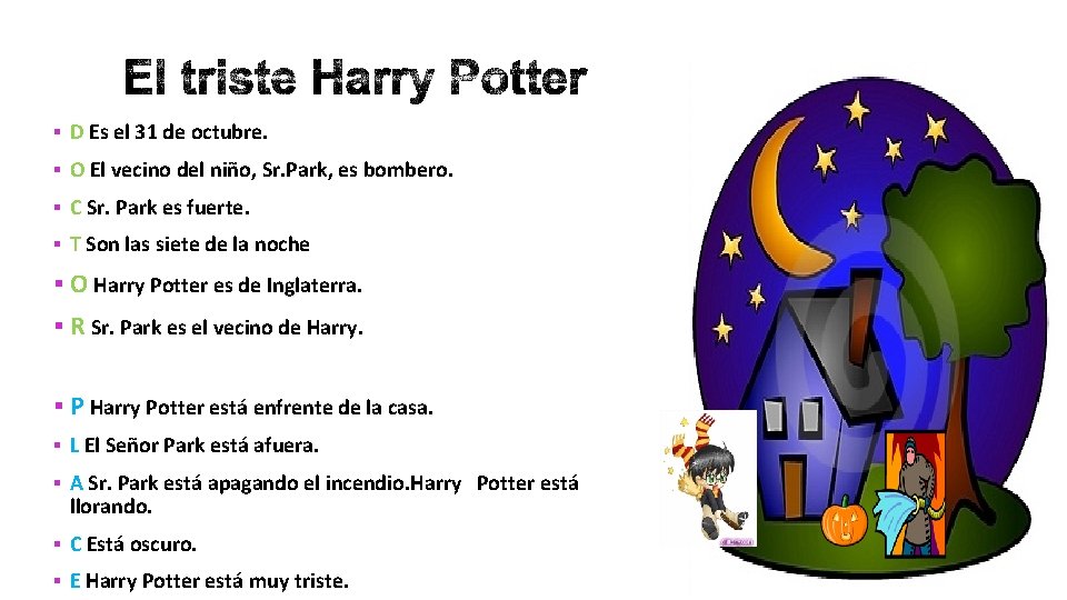 § D Es el 31 de octubre. § O El vecino del niño, Sr. § D Es el 31 de octubre. § O El vecino del niño, Sr.
