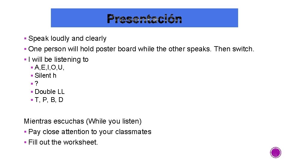 § Speak loudly and clearly § One person will hold poster board while the § Speak loudly and clearly § One person will hold poster board while the