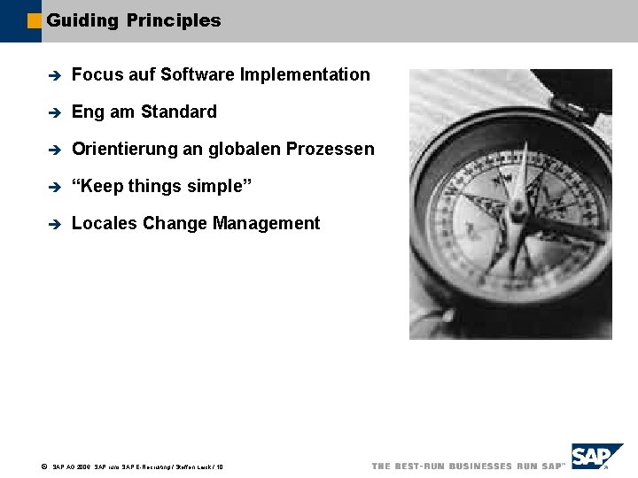 Guiding Principles è Focus auf Software Implementation è Eng am Standard è Orientierung an