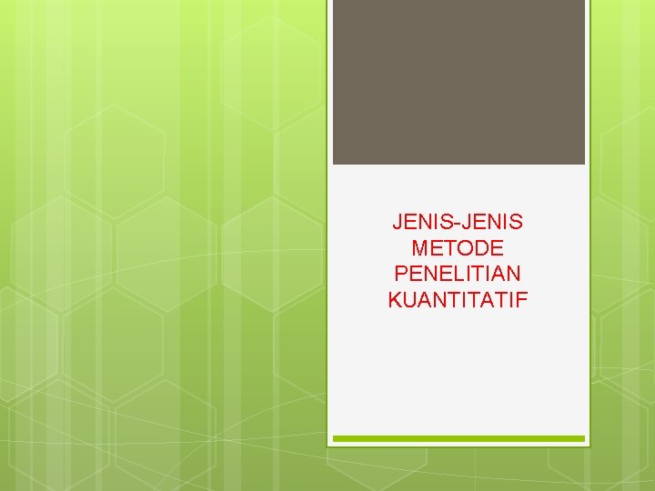 JENIS-JENIS METODE PENELITIAN KUANTITATIF 