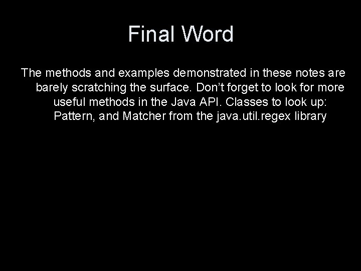 Final Word The methods and examples demonstrated in these notes are barely scratching the