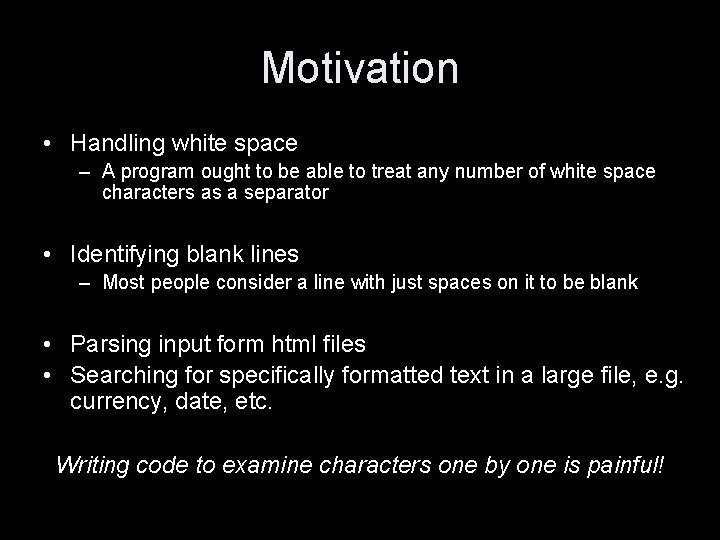 Motivation • Handling white space – A program ought to be able to treat