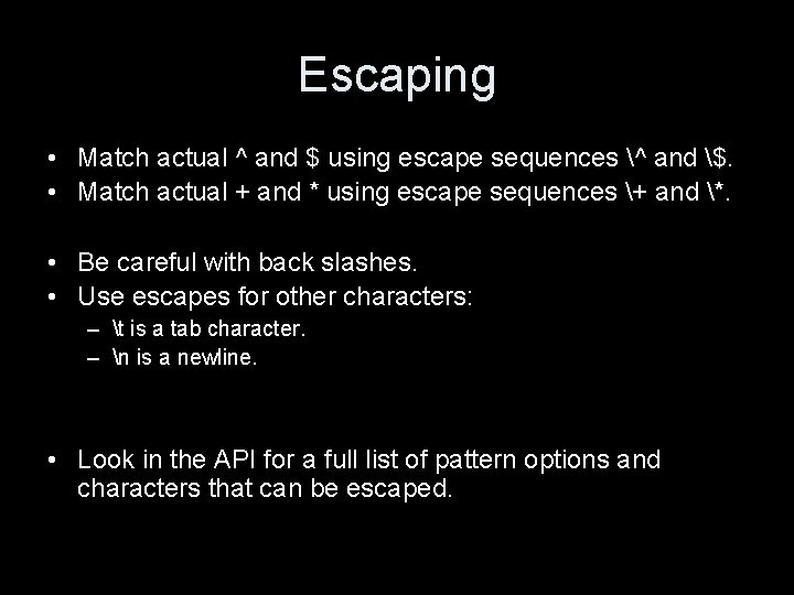 Escaping • Match actual ^ and $ using escape sequences ^ and $. •