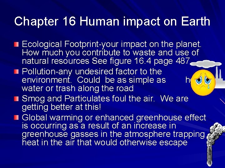 Chapter 16 Human impact on Earth Ecological Footprint-your impact on the planet. How much