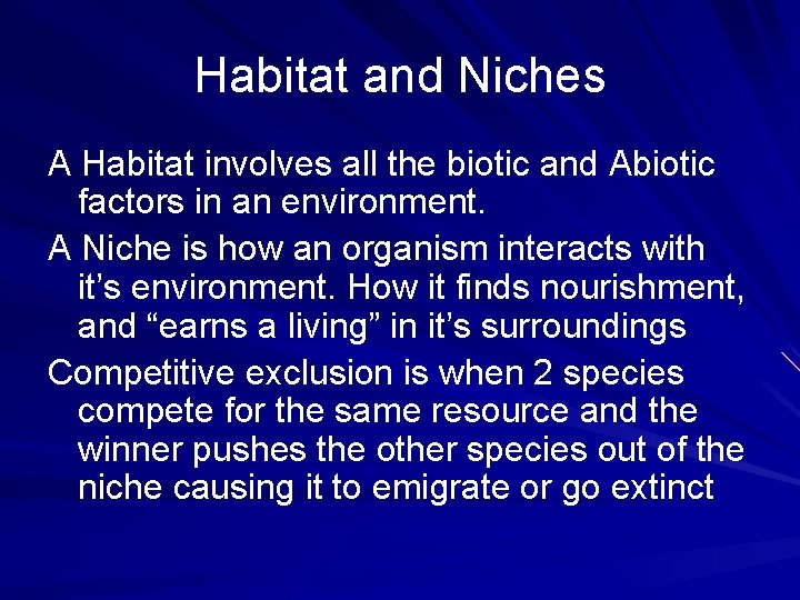 Habitat and Niches A Habitat involves all the biotic and Abiotic factors in an