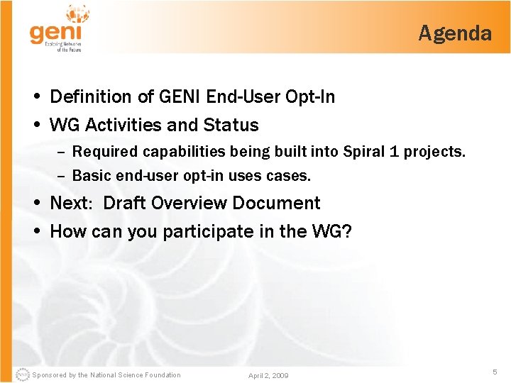 Agenda • Definition of GENI End-User Opt-In • WG Activities and Status – Required