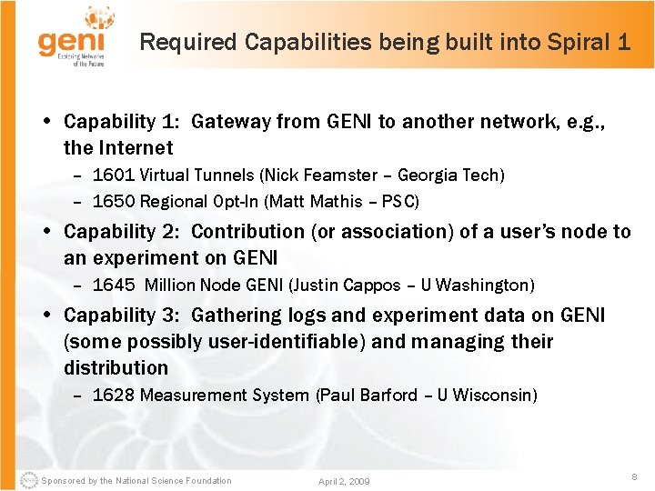 Required Capabilities being built into Spiral 1 • Capability 1: Gateway from GENI to